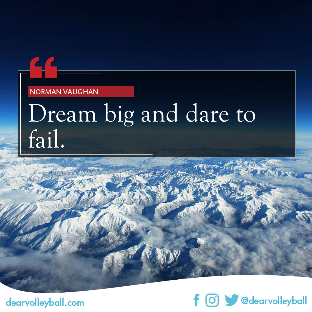 'Dream big and dare to fail" and 30 inspiring volleyball quotes about dreams on DearVolleyball.com