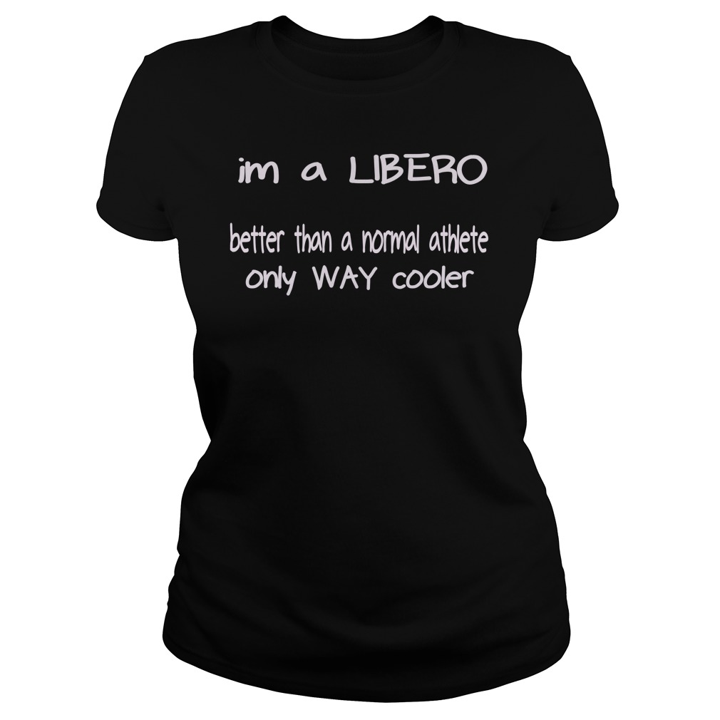 Im a LIBERO                                                        Better than a normal athlete                                  only WAY cooler volleyball shirts on ETSY
