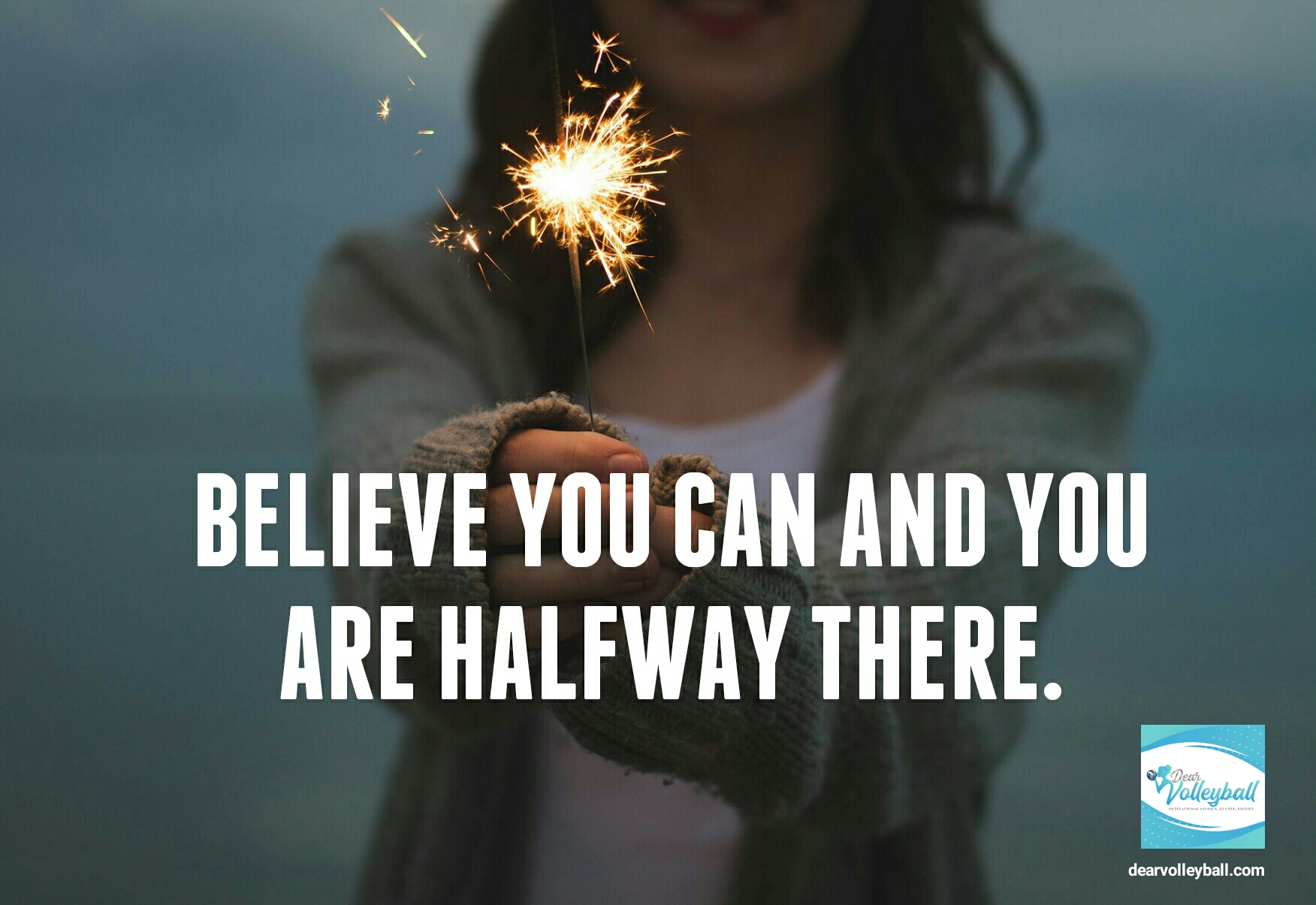 "Believe you can and you are halfway there." and other strong girls pictures paired with an inspirational volleyball quote on Dear Volleyball.com.