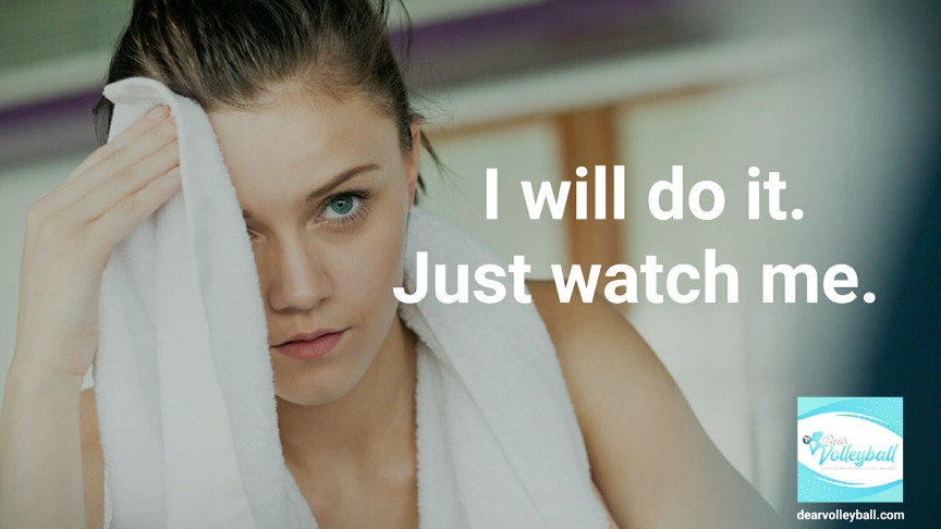 "I will do it, just watch me." and other strong girls pictures paired with an inspirational volleyball quote on Dear Volleyball.com.
