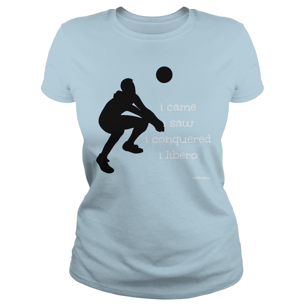 came, I saw, I conquered, I libero volleybragswag volleyball sayings tshirt