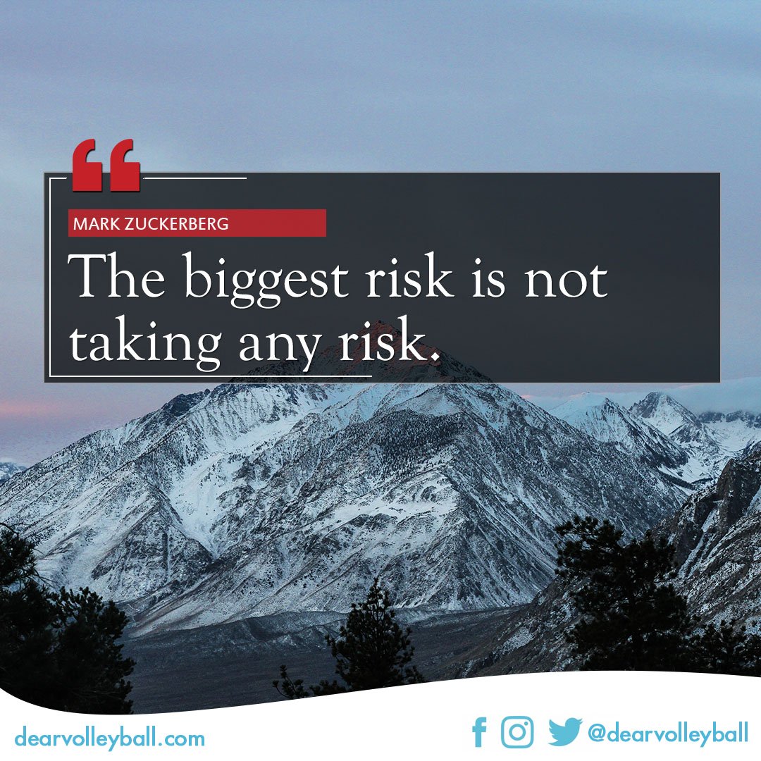 The biggest risk is not taking any risk and other quotes on DearVolleyball.com