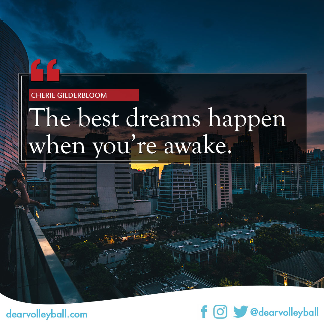 'The best dreams happen when you're awake" and 30 inspiring volleyball quotes about dreams on DearVolleyball.com