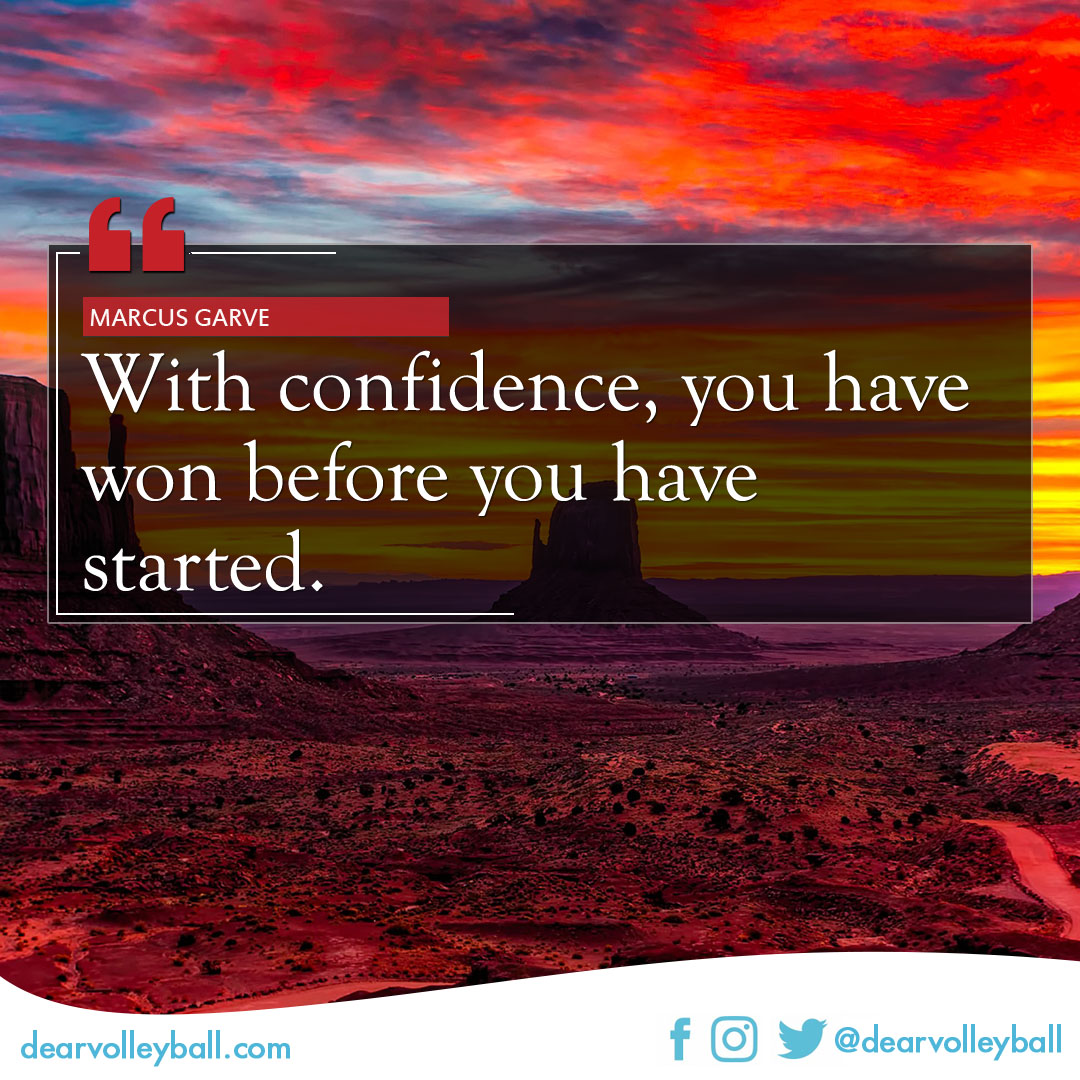 With confidence you've won before you started and other self confidence quotes on DearVolleyball.com