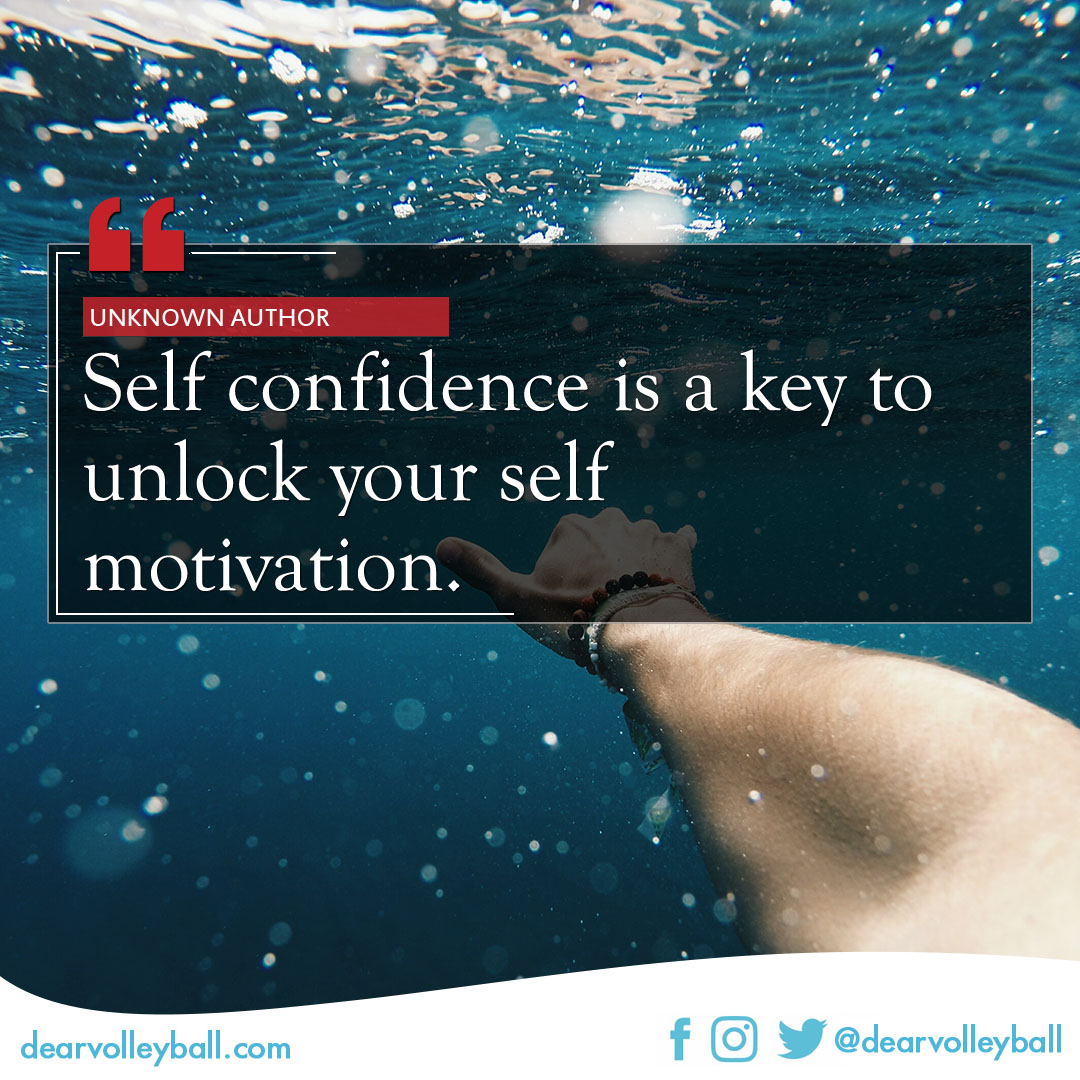 Self confidence is the key to unlock your self motivation and other self confidence quotes on DearVolleyball.com
