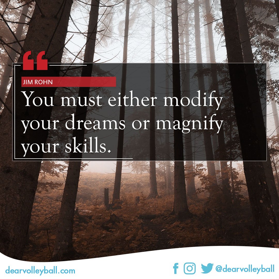 popular sayings and volleyball quotes. You must either modify your dreams or magnify your skills.