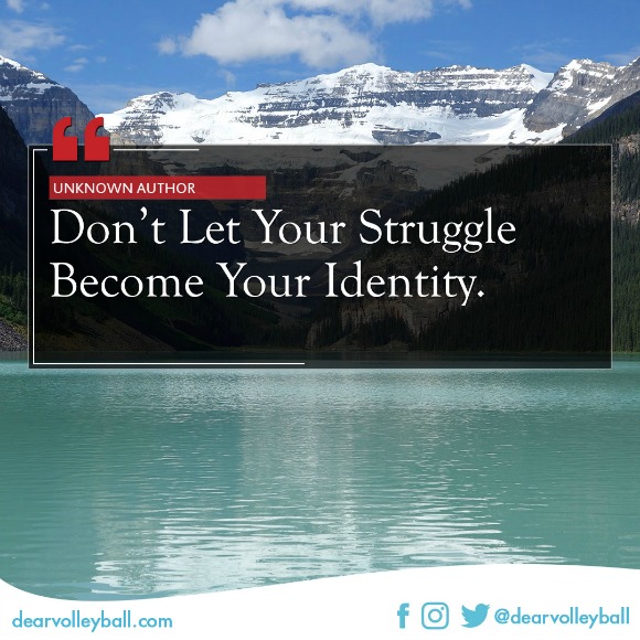 Dont let your struggle become your identity
