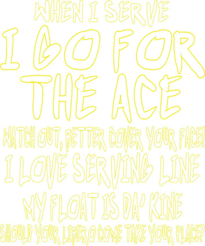 when I serve I go for the ace...exclusively a Volleybragswag Volleyball T Shirt design