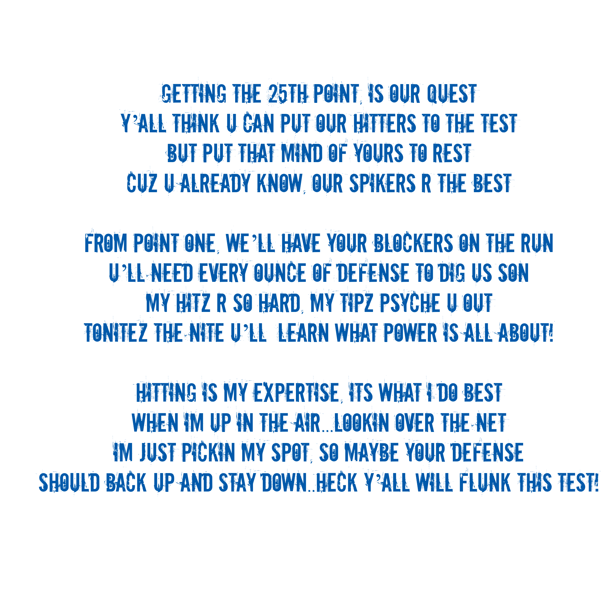 Getting the 25th point is our quest y'all think u can put our hitters to the test and other volleyball quotes the rhyme on DearVolleyball.com