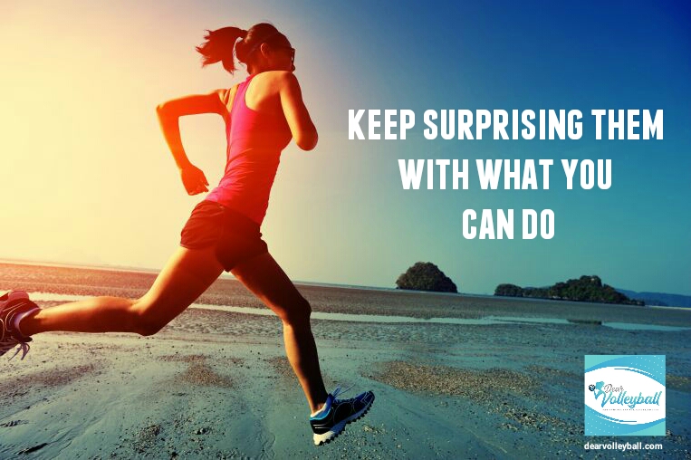 "Keep surprising them with what you can do" and other strong girls pictures paired with an inspirational volleyball quote on Dear Volleyball.com.