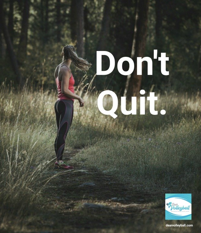 "Don't quit" and other strong girls pictures paired with an inspirational volleyball quote on Dear Volleyball.com.