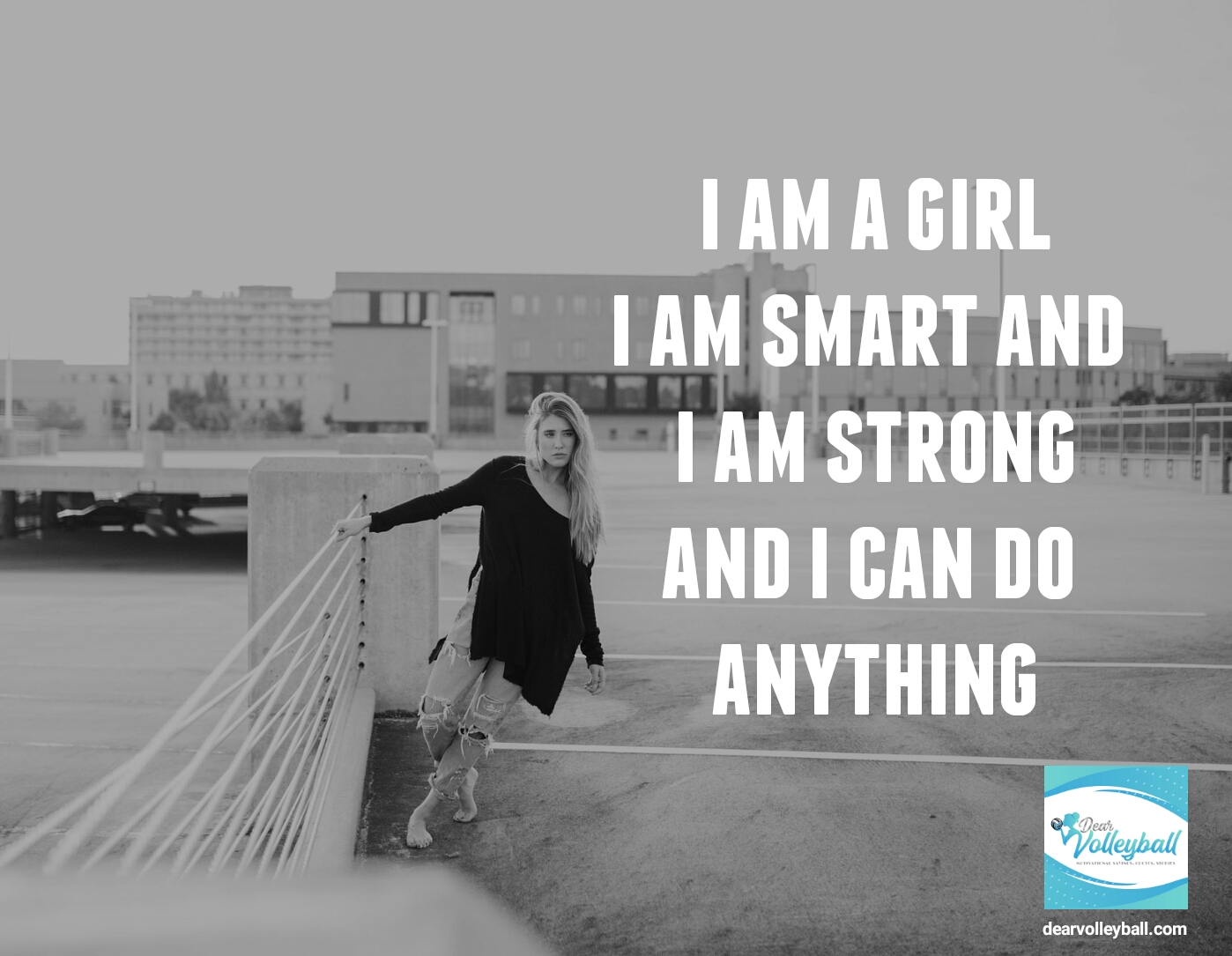 "I am a girl. I am smart and I am strong and I can do anything." and other strong girls pictures paired with an inspirational volleyball quote on Dear Volleyball.com.