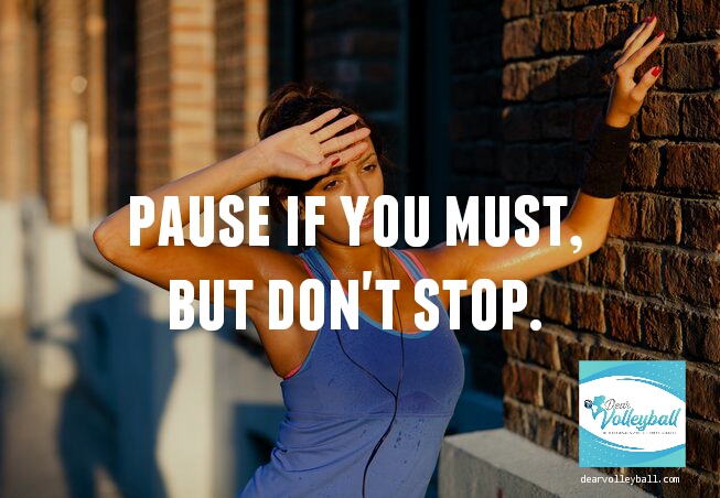 "Pause if you must, but don't stop." and other strong girls pictures paired with an inspirational volleyball quote on Dear Volleyball.com.