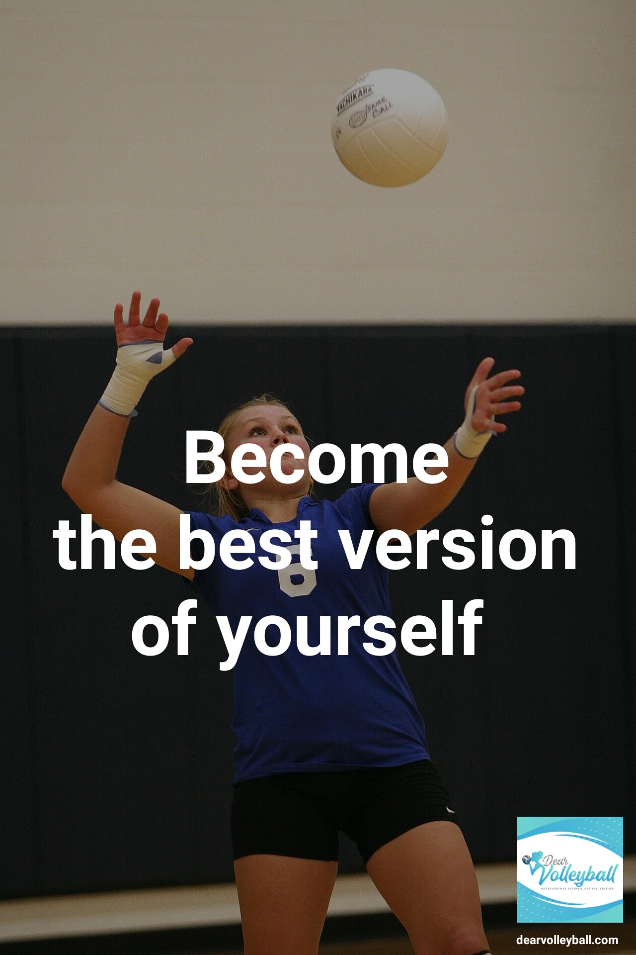 Become the best version of yourself and 54 short inspirational quotes on DearVolleyball.com