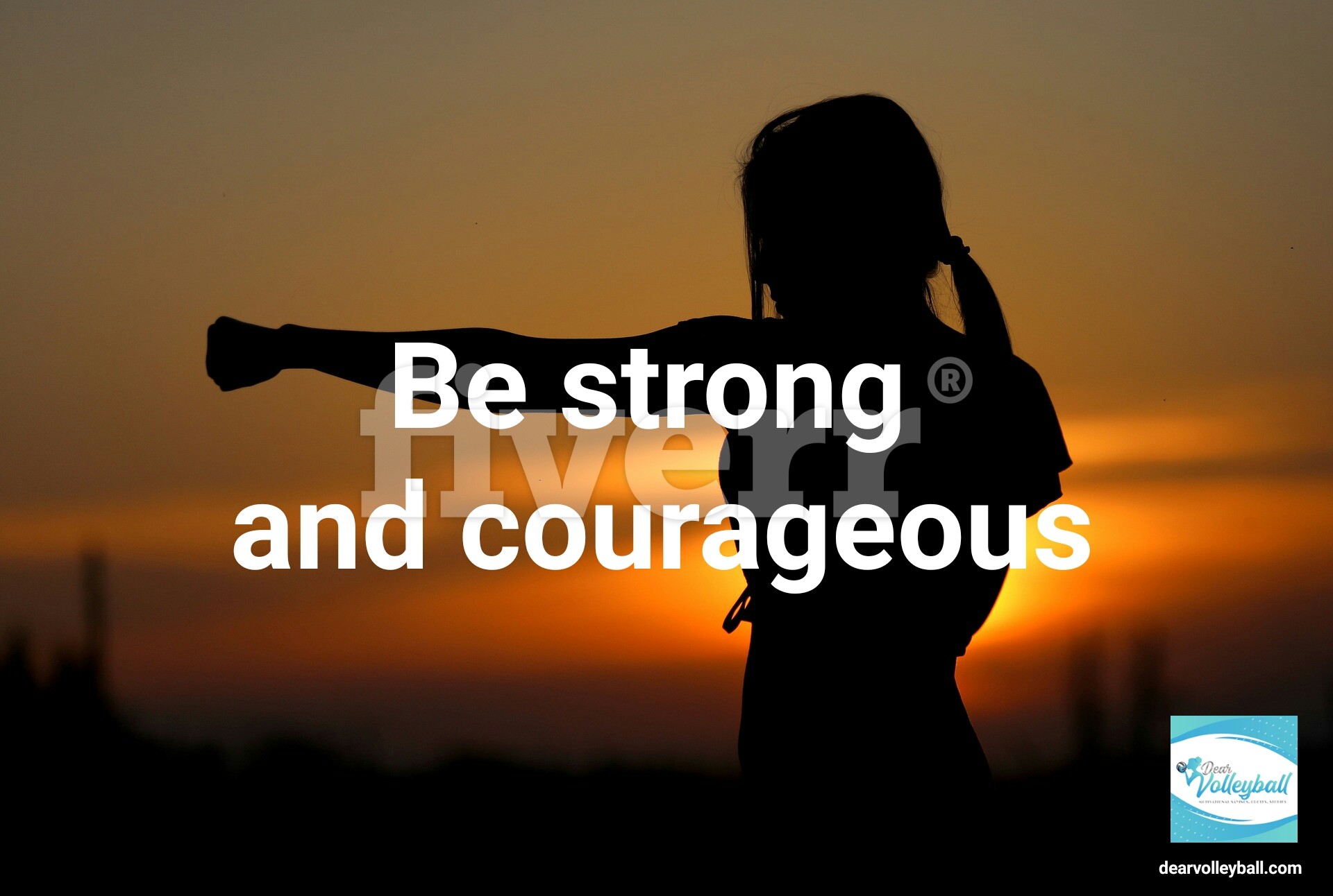 Be strong and courageous and 54 short inspirational quotes on DearVolleyball.com