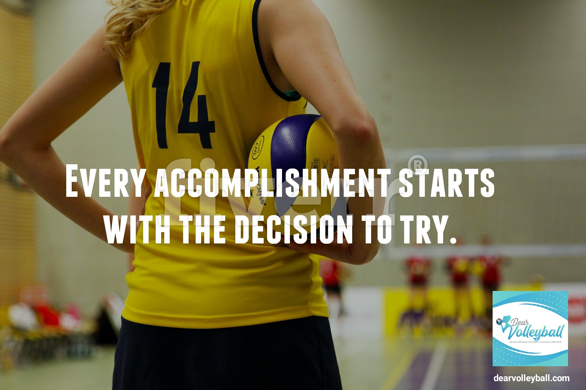 Every accomplishment starts with the decision to try and 54 short inspirational quotes on DearVolleyball.com