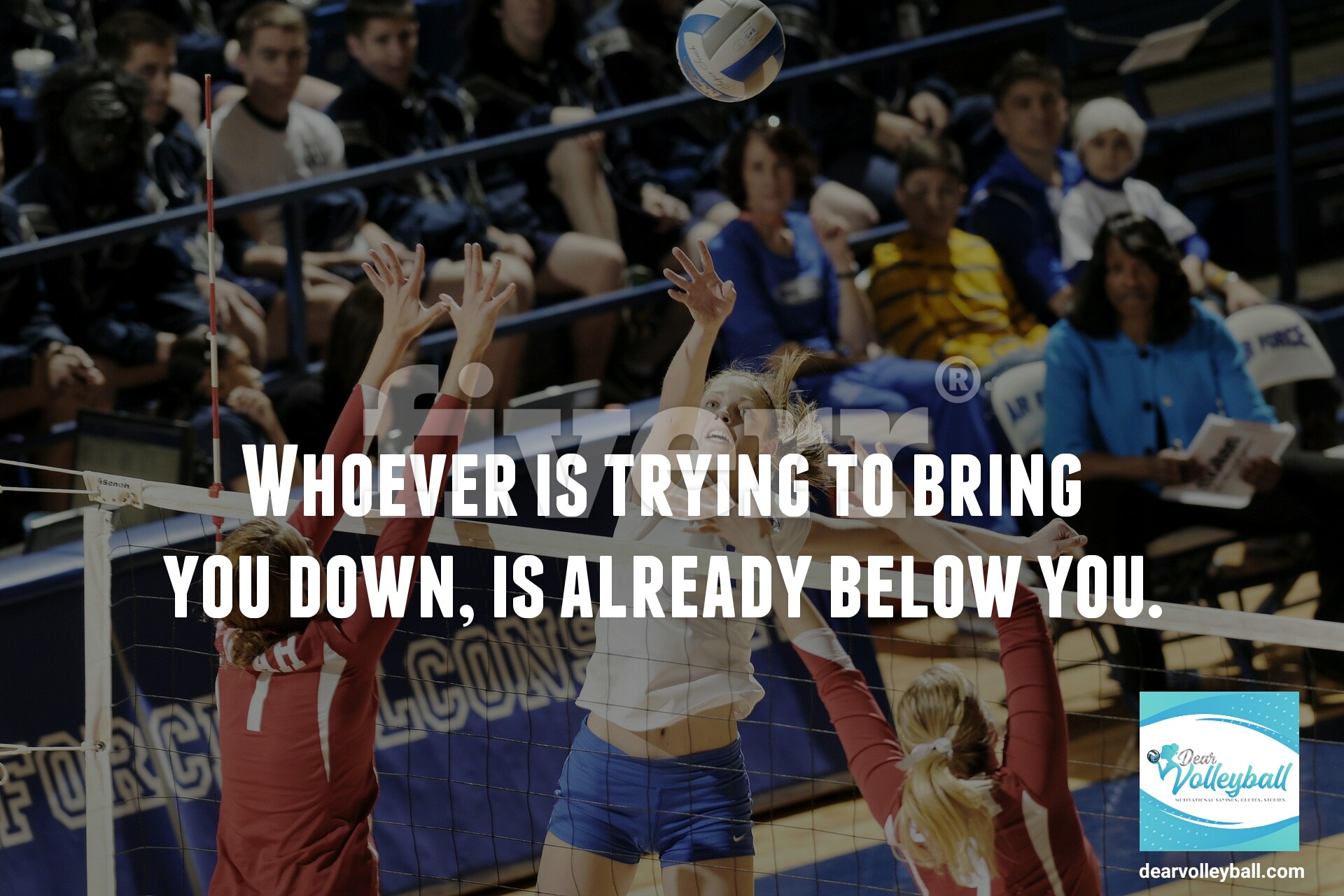 Whoever is trying to bring you down is already below you and 54 short inspirational quotes on DearVolleyball.com