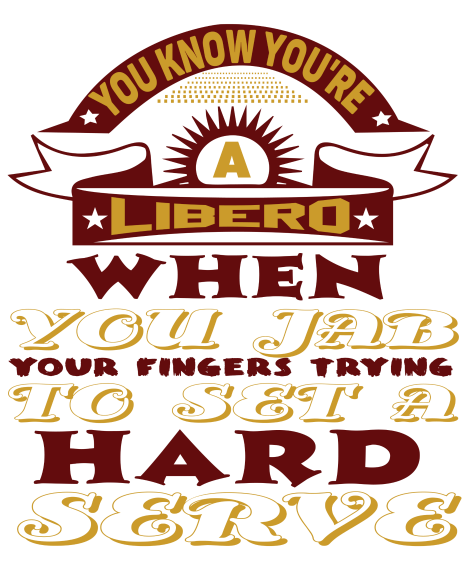 You know you're a LIBERO when and other volleyball t shirt slogans by Volleybragswag