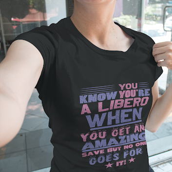 You know you're a LIBERO when and other volleyball t shirt slogans by Volleybragswag